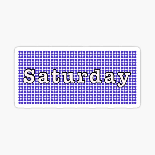 The Word SATURDAY Written in Letters of the Magnetic,  Sticker for Sale by  amscreations1