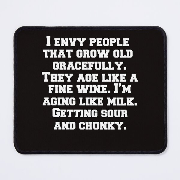 Item preview, Senior Citizen Funny Humor I Envy People That Grow Old Gracefully designed and sold by fantasticdesign.