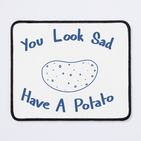 Item preview, Have a potato  designed and sold by Psy Shark.