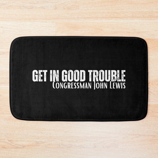 Item preview, Get In Good Trouble John Lewis Quote White Text Design designed and sold by EarthArtDesigns.