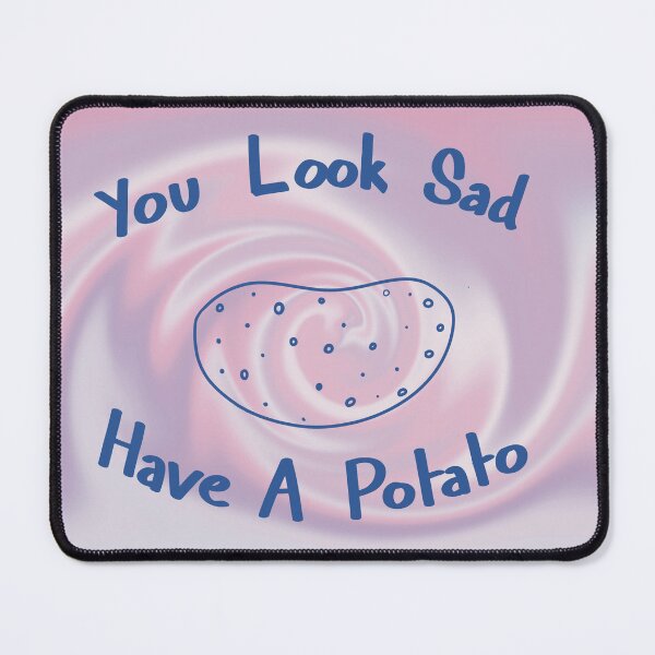Item preview, Have a potato  designed and sold by Psy Shark.