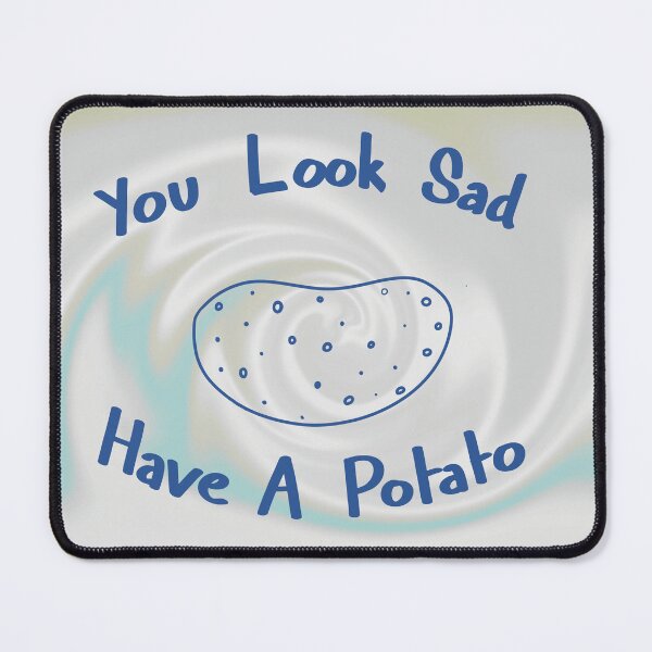 Item preview, Have a potato  designed and sold by Psy Shark.