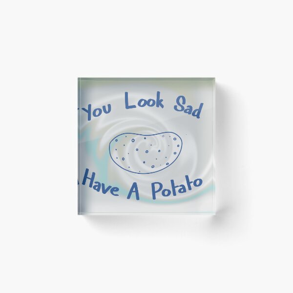Item preview, Have a potato  designed and sold by Psy Shark.