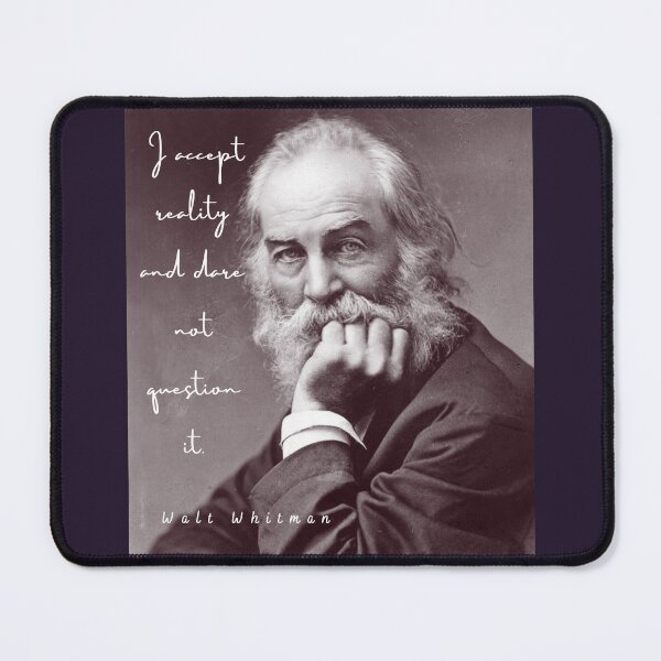 Item preview, Walt Whitman portrait and quote: I accept reality and dare not question it designed and sold by artbleed.