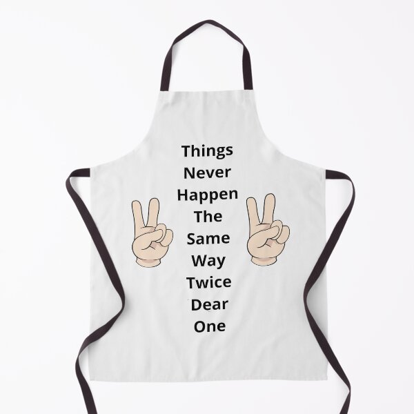 Item preview, Things Never Happen The Same Way Twice Dear One designed and sold by Moronova ⭐⭐⭐⭐⭐.