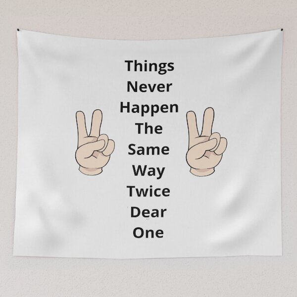 Item preview, Things Never Happen The Same Way Twice Dear One designed and sold by Moronova   ⭐⭐⭐⭐⭐.