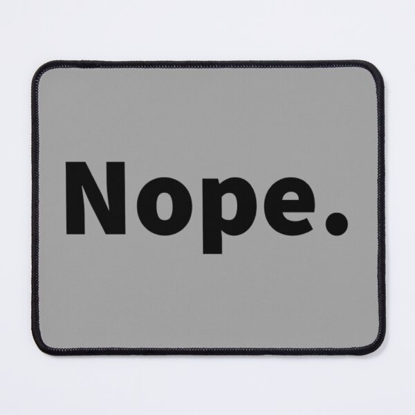 Item preview, Funny and sarcastic bold white text design saying “Nope.” No, witty no,  On a black T-shirt and sticker.  designed and sold by PlainCrankyT.