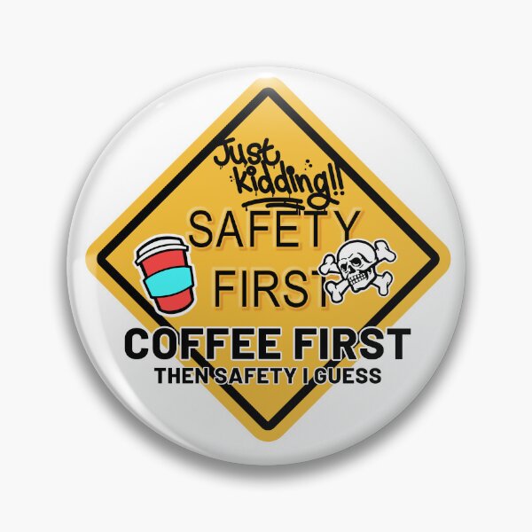 Item preview, Safety First Just Kidding Coffee First designed and sold by Rboss.