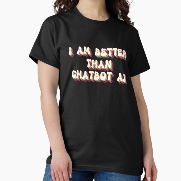 Item preview, I'm better than chatbot AI coloful designed and sold by PositiveIdeas.
