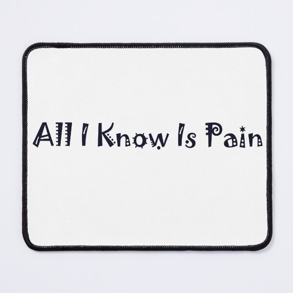 Item preview, All I Know Is Pain Text designed and sold by TheWoodsRDark.