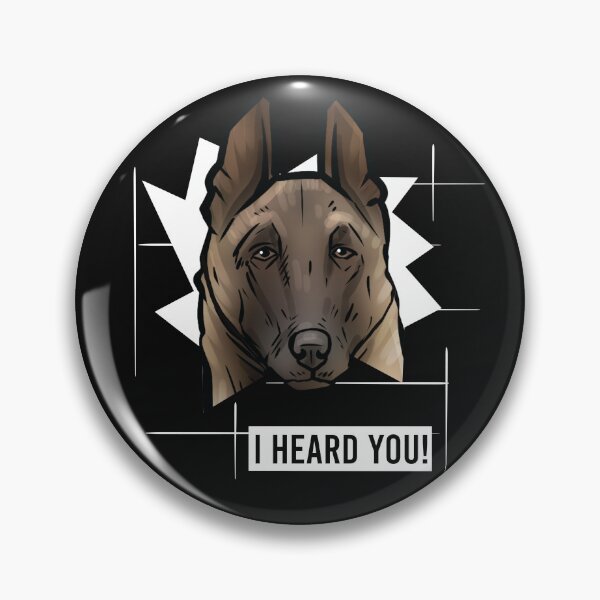 Item preview, Belgian Malnois Dog Saying I Heard You designed and sold by whyitsme.