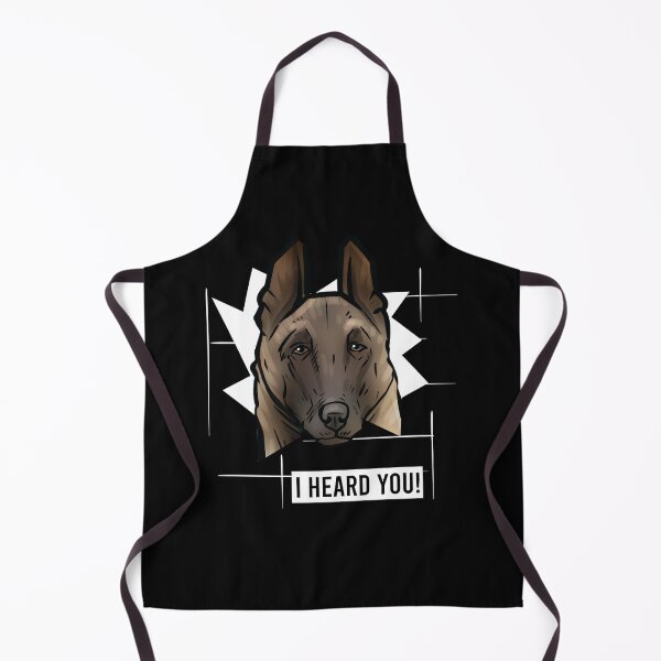 Item preview, Belgian Malnois Dog Saying I Heard You designed and sold by whyitsme.