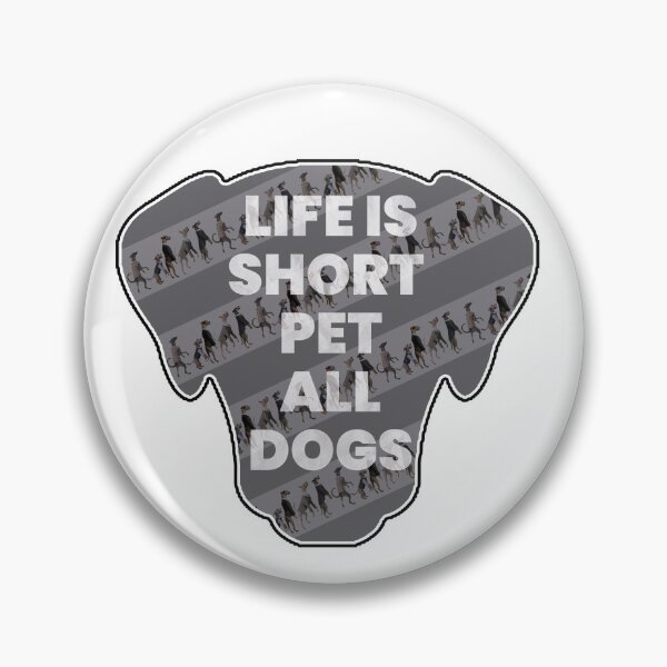 Item preview, Life Is Short, Pet All Dogs designed and sold by Pete Ross.