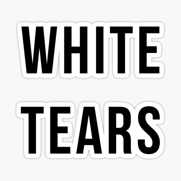 "White Tears" Sticker by dealzillas Redbubble
