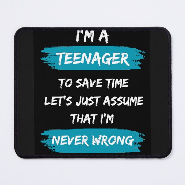 Item preview, I'm A Teenager, To Save Time Let's Just Assume that I'm Never Wrong designed and sold by Withloveandhope.