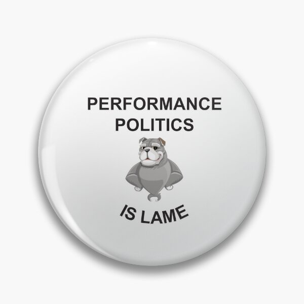 Item preview, Performance politics is lame designed and sold by Politics-Corner.