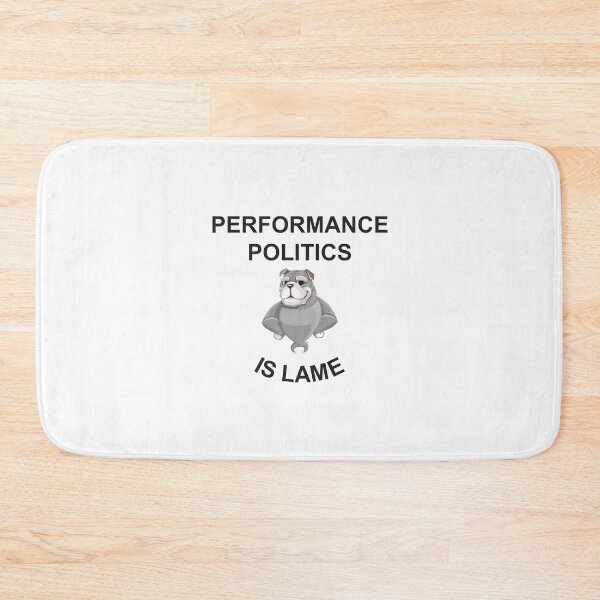 Item preview, Performance politics is lame designed and sold by Politics-Corner.