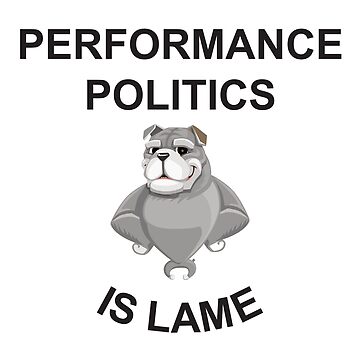 Artwork thumbnail, Performance politics is lame by Politics-Corner