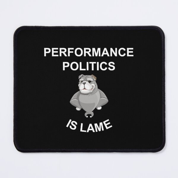 Item preview, Performance politics is lame in white designed and sold by Politics-Corner.