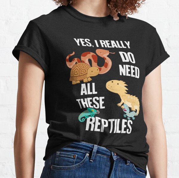 Need All These Reptiles Classic T-Shirt