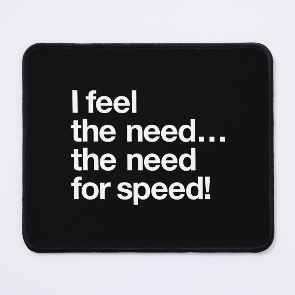 Item preview, "I feel the need for speed!" Movie Quote Design (white) designed and sold by Popvetica.
