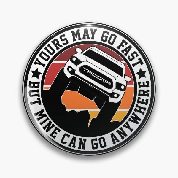 Item preview, Heritage Toyota Tacoma Yours May Go Fast But Mine Can Go Anywhere 3rd Gen designed and sold by FlatSixGraphics.