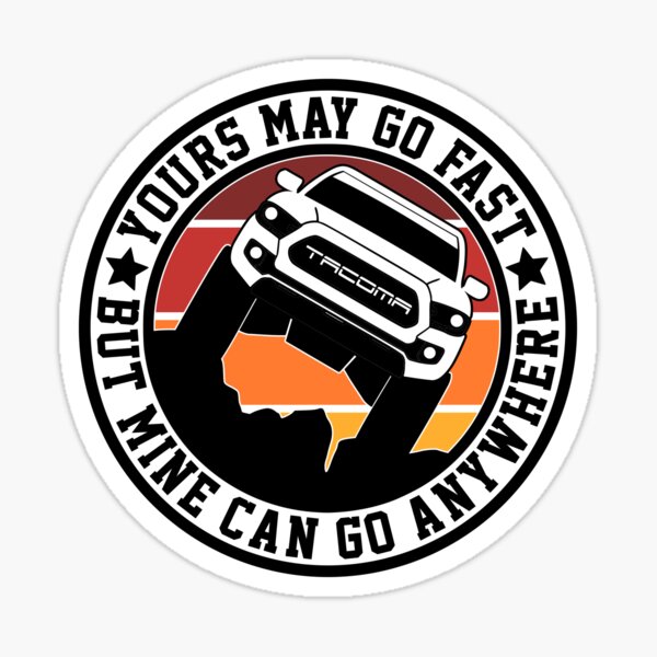 Item preview, Heritage Toyota Tacoma Yours May Go Fast But Mine Can Go Anywhere 3rd Gen designed and sold by FlatSixGraphics.