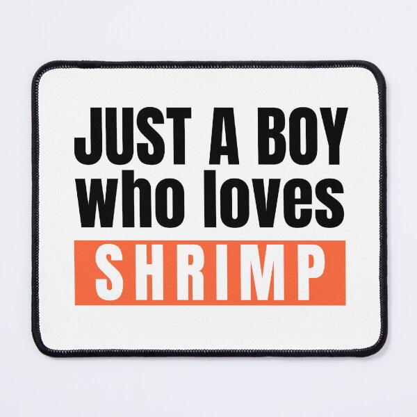 Item preview, Just a boy who loves shrimp. designed and sold by Creativity Zone.