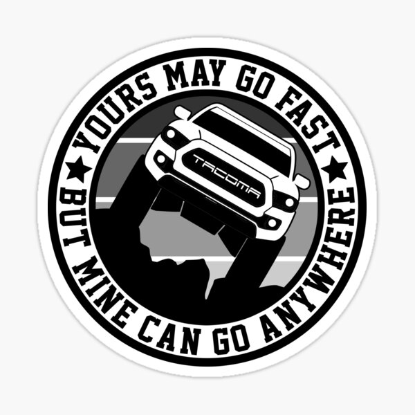 Item preview, Heritage Greys Toyota Tacoma Yours May Go Fast But Mine Can Go Anywhere 3rd Gen designed and sold by FlatSixGraphics.