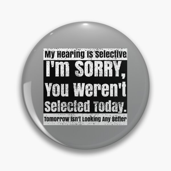 Item preview, Selective Hearing Listening You Weren't Selected Today designed and sold by CharJens.