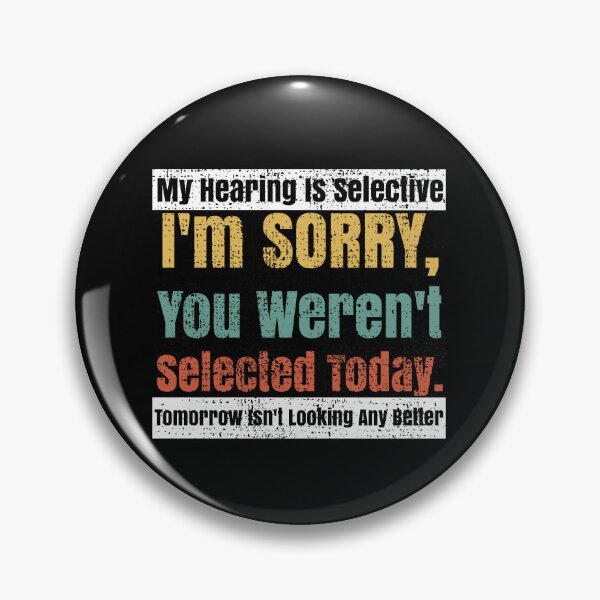 Item preview, Selective Hearing Listening You Weren't Selected Today designed and sold by CharJens.
