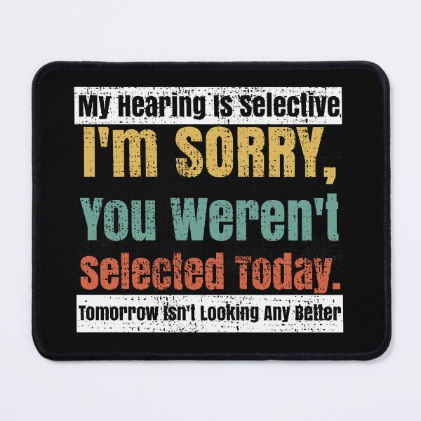Item preview, Selective Hearing Listening You Weren't Selected Today designed and sold by CharJens.