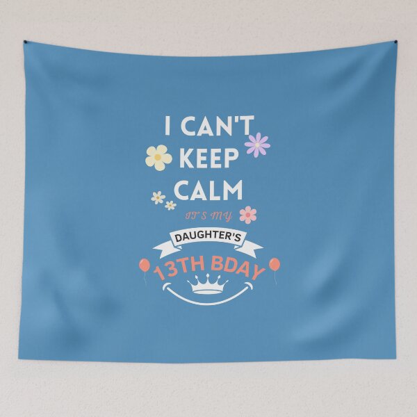 Item preview, I Cant Keep Calm Its My Daughters 13 Th Birthday designed and sold by Binohshop.