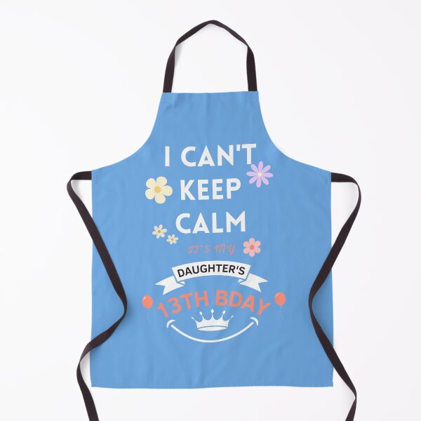 Item preview, I Cant Keep Calm Its My Daughters 13 Th Birthday designed and sold by Binohshop.
