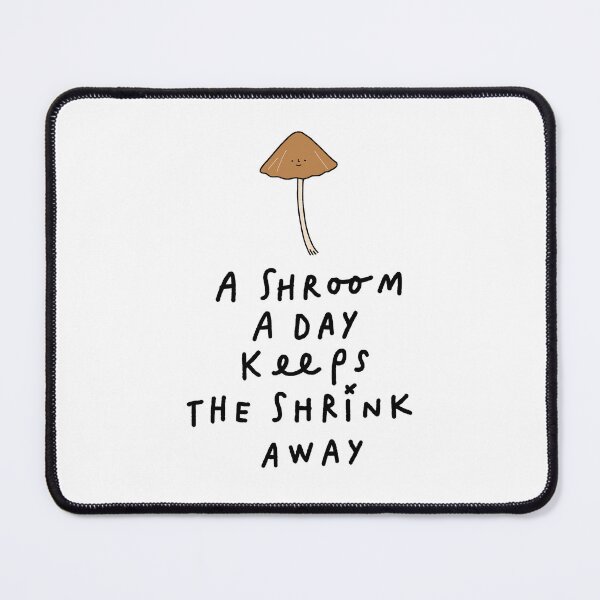 Item preview, A Shroom A Day Keeps The Shrink Away designed and sold by solotrip.