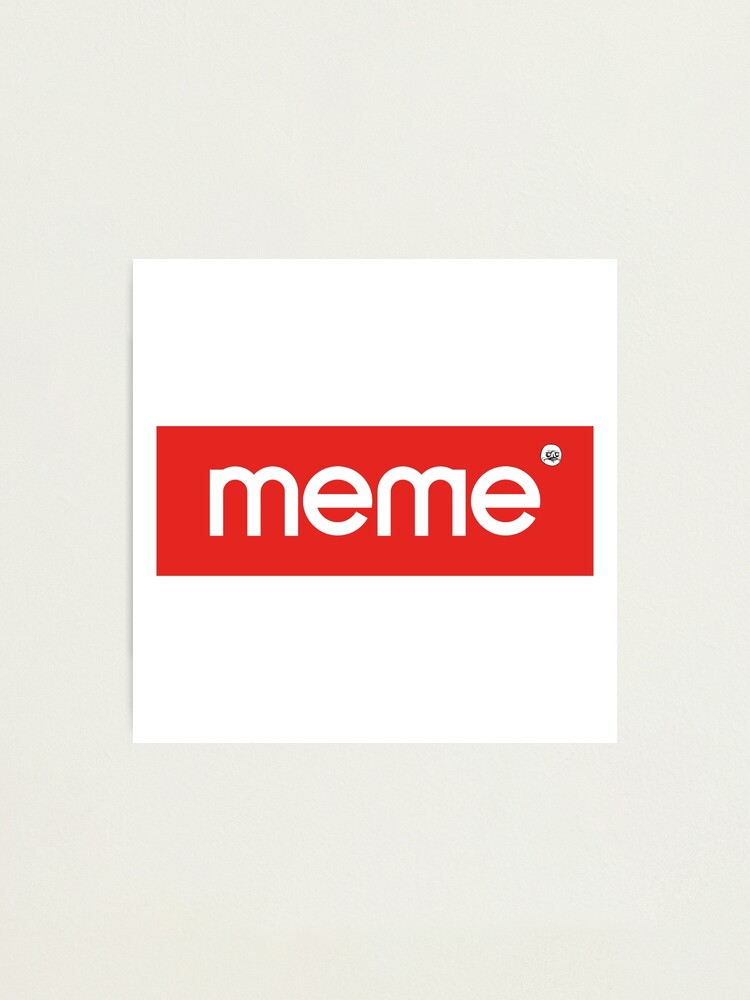 Supreme Meme Photographic Print By Proofox Redbubble