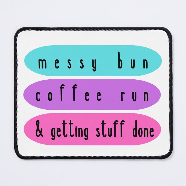 Item preview, Messy bun, coffee run, & getting stuff done (v 2) designed and sold by jechaiyells.