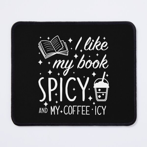 Item preview, I Like My Books Spicy And My Coffee Icy designed and sold by palenicek.