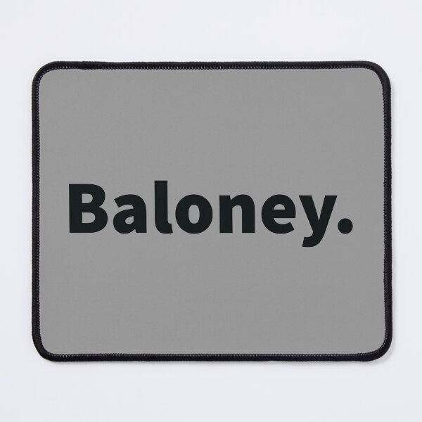 Item preview, Baloney. Funny and sarcastic, witty, nonsense, foolish, deceptive talk on a T-shirt, sticker and mug designed and sold by PlainCrankyT.
