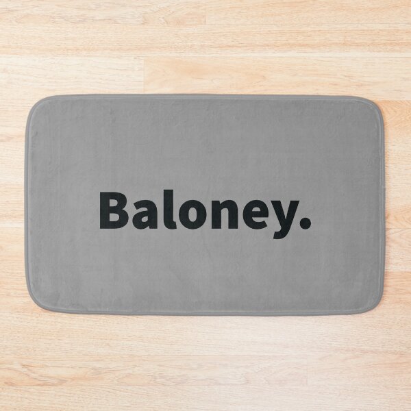 Item preview, Baloney. Funny and sarcastic, witty, nonsense, foolish, deceptive talk on a T-shirt, sticker and mug designed and sold by PlainCrankyT.