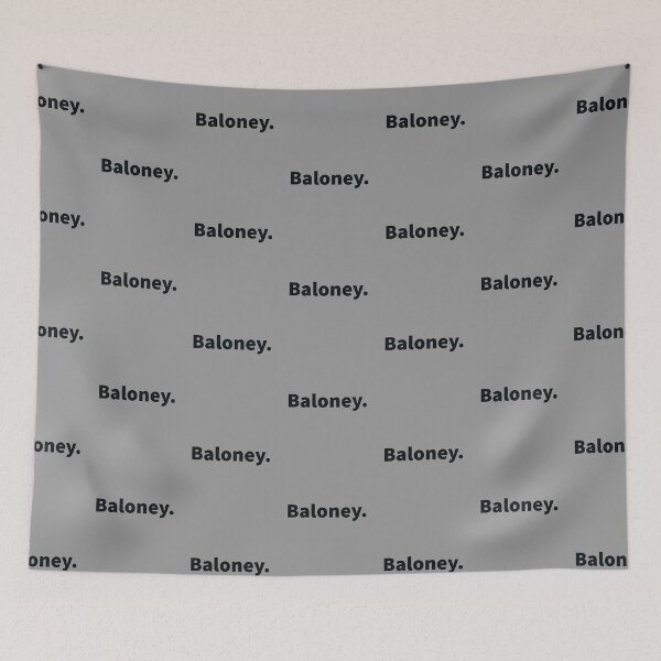 Item preview, Baloney. Funny and sarcastic, witty, nonsense, foolish, deceptive talk on a T-shirt, sticker and mug designed and sold by PlainCrankyT.