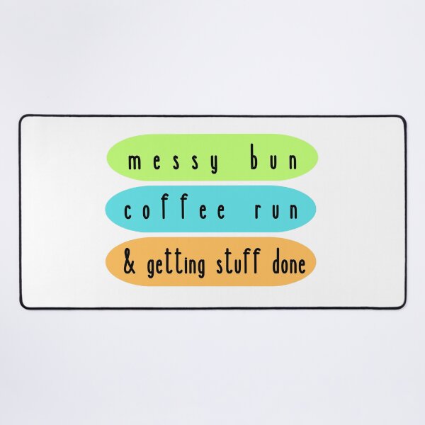 Item preview, Messy bun, coffee run, & getting stuff done (v 3) designed and sold by jechaiyells.