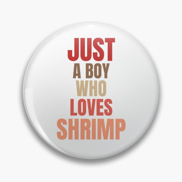 Item preview, Just a boy who loves shrimp. designed and sold by Creativity Zone.