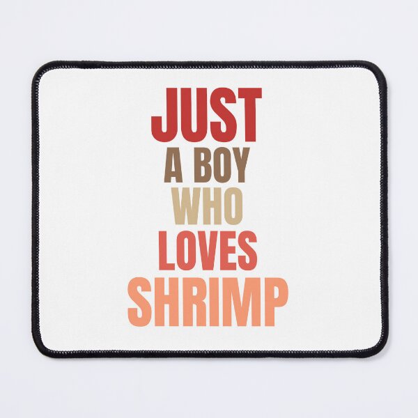 Item preview, Just a boy who loves shrimp. designed and sold by Creativity Zone.