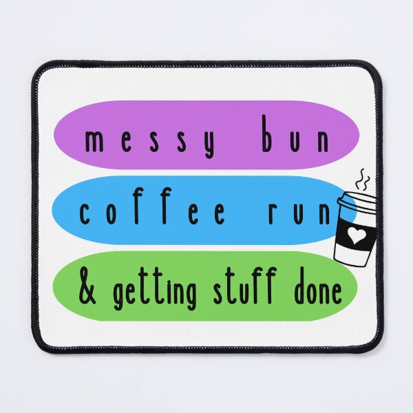 Item preview, Messy bun, coffee run, & getting stuff done (v 5) designed and sold by jechaiyells.