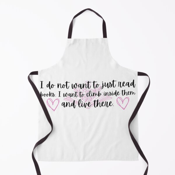 Item preview, I Do Not Want To Just Read Books, I Want To Climb Inside Them And Live There Book Quote designed and sold by Stuffspot.