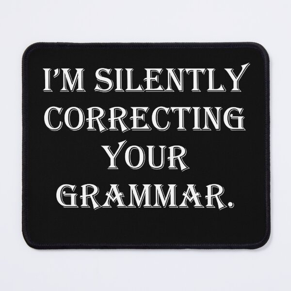 Item preview, Grammar police, I’m silently correcting your grammar.  designed and sold by DIQDESIGN.