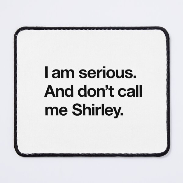 Item preview, "Don't call me Shirley" Movie Quote Design (black) designed and sold by Popvetica.