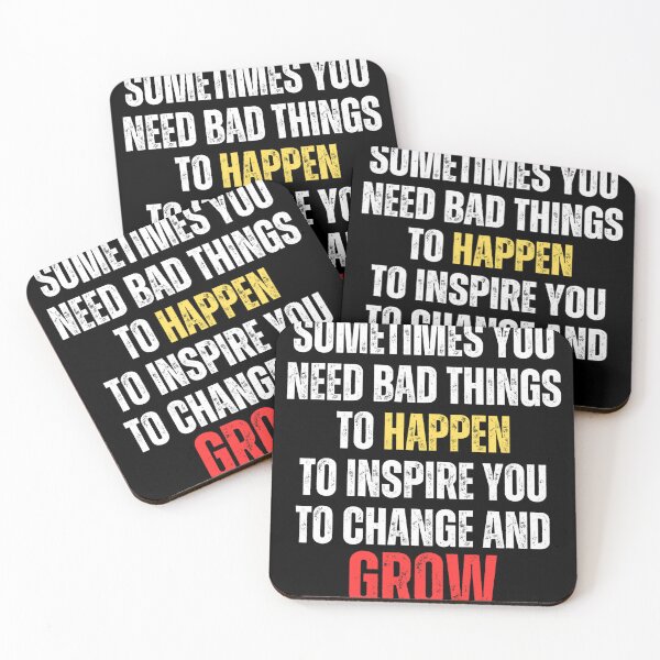 Item preview, Motivational - Sometimes you need bad things to happen to inspire you to change and grow designed and sold by Zeng-Graphics.