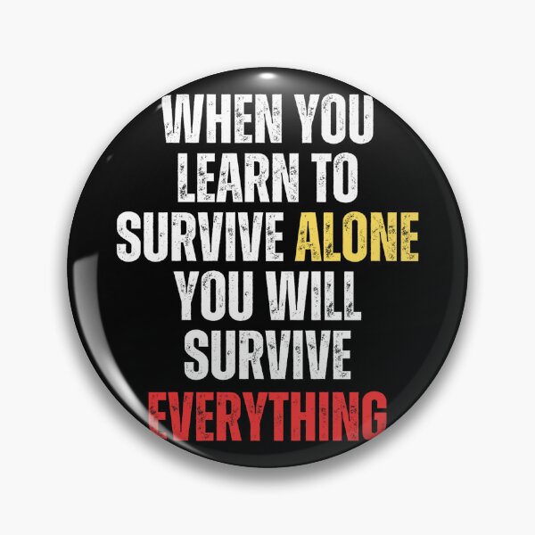 Item preview, Motivational - When you learn to survive alone, you will survive everything designed and sold by Zeng-Graphics.